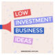 Low Investment Startup Business Ideas